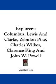 Cover of: Explorers: Columbus, Lewis And Clarke, Zebulon Pike, Charles Wilkes, Clarence King And John W. Powell