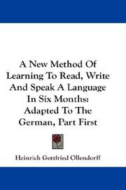 Cover of: A New Method Of Learning To Read, Write And Speak A Language In Six Months: Adapted To The German, Part First