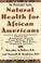 Cover of: Natural health for African Americans