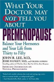 Cover of: What Your Doctor May Not Tell You About(TM): Premenopause, Balance Your Hormones and Your Life from Thirty to Fifty