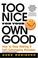 Cover of: Too Nice for Your Own Good 
