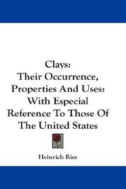 Cover of: Clays: Their Occurrence, Properties And Uses: With Especial Reference To Those Of The United States