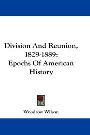 Cover of: Division And Reunion, 1829-1889 | Woodrow Wilson