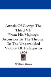 Cover of: Annals Of George The Third V2: From His Majesty's Accession To The Throne, To The Unparalleled Victory Of Trafalgar In 1805