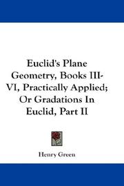 Cover of: Euclid's Plane Geometry, Books III-VI, Practically Applied; Or Gradations In Euclid, Part II (Euclid's Plane Geometry)