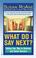 Cover of: What Do I Say Next?