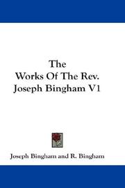 Cover of: The Works Of The Rev. Joseph Bingham V1 | Joseph Bingham