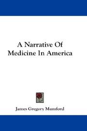 Cover of: A Narrative Of Medicine In America | James Gregory Mumford