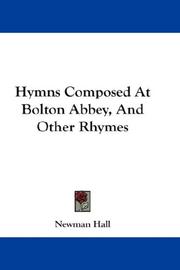 Cover of: Hymns Composed At Bolton Abbey, And Other Rhymes by Newman Hall