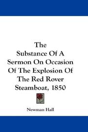 Cover of: The Substance Of A Sermon On Occasion Of The Explosion Of The Red Rover Steamboat, 1850 by Newman Hall