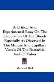 Cover of: A Critical And Experimental Essay On The Circulation Of The Blood by Marshall Hall, Marshall Hall