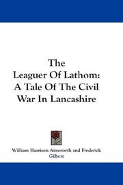Cover of: The Leaguer Of Lathom by William Harrison Ainsworth