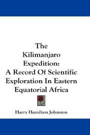 Cover of: The Kilimanjaro Expedition: A Record Of Scientific Exploration In Eastern Equatorial Africa