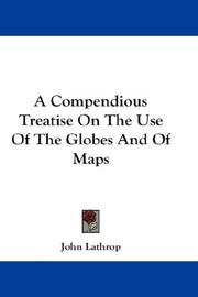 Cover of: A Compendious Treatise On The Use Of The Globes And Of Maps