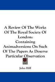 Cover of: A Review Of The Works Of The Royal Society Of London: Containing Animadversions On Such Of The Papers As Deserve Particular Observation