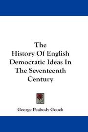 Cover of: The History Of English Democratic Ideas In The Seventeenth Century | George Peabody Gooch