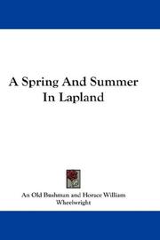Cover of: A Spring And Summer In Lapland by An Old Bushman, Horace William Wheelwright