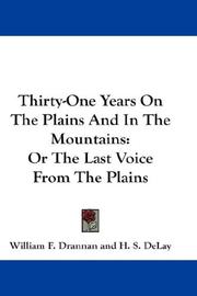 Cover of: Thirty-One Years On The Plains And In The Mountains by William F. Drannan