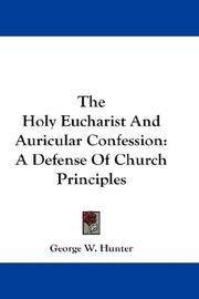 Cover of: The Holy Eucharist And Auricular Confession | George W. Hunter