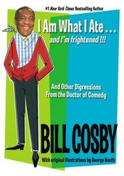Cover of: I am what I ate ... and I'm frightened!!! by Bill Cosby