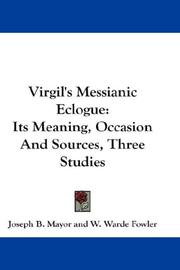 Cover of: Virgil's Messianic Eclogue by Joseph B. Mayor, Joseph B. Mayor, W. Warde Fowler, R. S. Conway