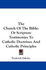 Cover of: The Church Of The Bible: Or Scripture Testimonies To Catholic Doctrines And Catholic Principles
