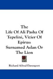 Cover of: The Life Of Ali Pasha Of Tepelini, Vizier Of Epirus: Surnamed Aslan Or The Lion