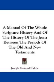 Cover of: A Manual Of The Whole Scripture History And Of The History Of The Jews: Between The Periods Of The Old And New Testaments