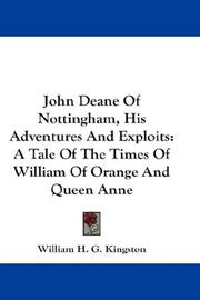 Cover of: John Deane Of Nottingham, His Adventures And Exploits by William Henry Giles Kingston