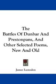 Cover of: The Battles Of Dunbar And Prestonpans, And Other Selected Poems, New And Old