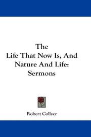 Cover of: The Life That Now Is, And Nature And Life: Sermons