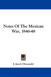 Cover of: Notes Of The Mexican War, 1846-48 by J. Jacob Oswandel
