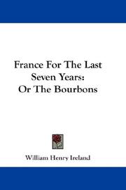 Cover of: France For The Last Seven Years by William Henry Ireland, William Henry Ireland