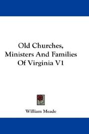 Cover of: Old Churches, Ministers And Families Of Virginia V1 by William Meade