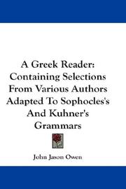 Cover of: A Greek Reader: Containing Selections From Various Authors Adapted To Sophocles's And Kuhner's Grammars