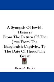 Cover of: A Synopsis Of Jewish History: From The Return Of The Jews From The Babylonish Captivity, To The Date Of Herod The Great