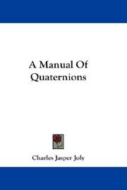 Cover of: A Manual Of Quaternions by Charles Jasper Joly