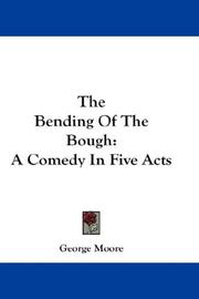 Cover of: The Bending Of The Bough: A Comedy In Five Acts