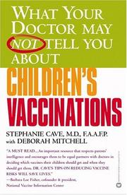 Cover of: What Your Doctor May Not Tell You About Children's Vaccinations by Stephanie Cave