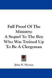 Cover of: Full Proof Of The Ministry by John N. Norton, John N. Norton