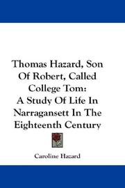 Cover of: Thomas Hazard, Son Of Robert, Called College Tom: A Study Of Life In Narragansett In The Eighteenth Century