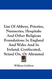 Cover of: List Of Abbeys, Priories, Nunneries, Hospitals by William Cobbett