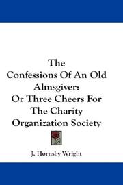 Cover of: The Confessions Of An Old Almsgiver: Or Three Cheers For The Charity Organization Society