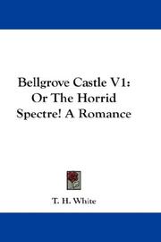 Cover of: Bellgrove Castle V1: Or The Horrid Spectre! A Romance