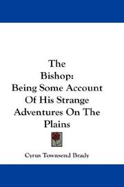 Cover of: The Bishop: Being Some Account Of His Strange Adventures On The Plains
