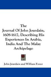 Cover of: The Journal Of John Jourdain, 1608-1617, Describing His Experiences In Arabia, India And The Malay Archipelago by John Jourdain, John Jourdain