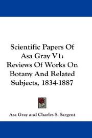 Cover of: Scientific Papers Of Asa Gray V1: Reviews Of Works On Botany And Related Subjects, 1834-1887