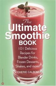 Cover of: The Ultimate Smoothie Book: 101 Delicious Recipes for Blender Drinks, Frozen Desserts, Shakes, and More!