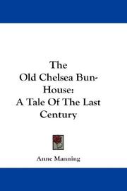 Cover of: The Old Chelsea Bun-House: A Tale Of The Last Century