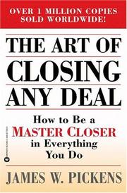 Cover of: The Art of Closing Any Deal | James W. Pickens